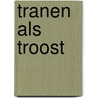 Tranen als troost door M. Scheermeijer