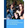 Televisiemaken: van programmaformat tot uitzending by Joke Fictoor