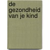 De gezondheid van je kind by Y. Stassen