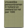 Vrouwelijke persoonsnamen in Holland en Zeeland tot het jaar 1300 door T. Schoonheim