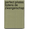 Perfect Pilates tijdens de zwangerschap by K. Noten