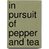 In pursuit of pepper and tea