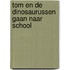 Tom en de dinosaurussen gaan naar school