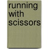 Running with Scissors door A. Burroughs