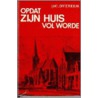 Opdat zijn huis vol worde