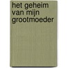 Het geheim van mijn grootmoeder