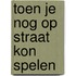 Toen je nog op straat kon spelen