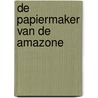 De papiermaker van de Amazone by M. Arana