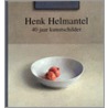 Henk Helmantel 40 jaar kunstschilder door Marjoleine de Vos