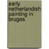 Early Netherlandish painting in Bruges