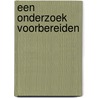Een onderzoek voorbereiden
