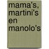 Mama's, Martini's en Manolo's