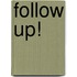 Follow Up!