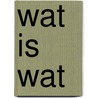 Wat is Wat