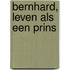 Bernhard, leven als een prins