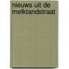 Nieuws uit de Melktandstraat