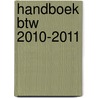 Handboek btw 2010-2011 by Unknown