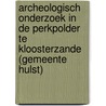 Archeologisch onderzoek in de Perkpolder te Kloosterzande (gemeente Hulst) by A. Wagner