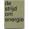 De strijd om energie