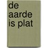 De aarde is plat