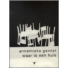 Waar is een huis door Annemieke Gerrist