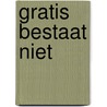 Gratis bestaat niet door W. Goudriaan