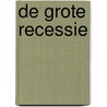 De grote recessie door K. van der Hof