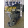 De kleur van Friesland by H. Mous