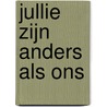 Jullie zijn anders als ons door Roanne van Voorst