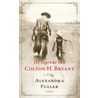 De legende van Colton H. Bryant by Alexandra Fuller