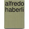 Alfredo Haberli door Haberli A