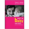 Wat je baby vertelt by Tracy Hogg