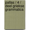 Pallas / 4 / deel Griekse grammatica door Elly Jans