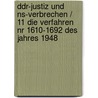 DDR-Justiz und NS-Verbrechen / 11 Die Verfahren Nr 1610-1692 des Jahres 1948