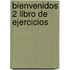 Bienvenidos 2 libro de ejercicios