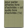 Pour Parler Affaires Livre D'Activités + Cd Audio Livre D'Activités (1x)