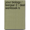 Your Biology / Leerjaar 2 / deel Werkboek B