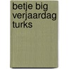 Betje Big verjaardag Turks