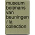 Museum Boijmans Van Beuningen / La Collection