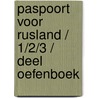 Paspoort voor Rusland / 1/2/3 / deel Oefenboek