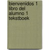 Bienvenidos 1 libro del alumno 1 tekstboek by R. Varela
