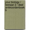 Your Biology / Leerjaar 2 / deel Antwoordenboek B door Viggo Waas 