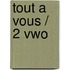 Tout a vous / 2 Vwo