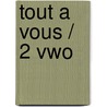 Tout a vous / 2 Vwo by S. Gevers