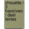 Chouette / 3 Havo/vwo / deel Textes door Jan van Schaik