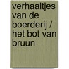 Verhaaltjes van de boerderij / Het bot van Bruun