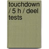 Touchdown / 5 H / deel Tests