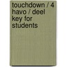 Touchdown / 4 Havo / deel Key for students door Onbekend