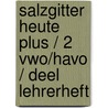 Salzgitter Heute Plus / 2 Vwo/havo / deel Lehrerheft
