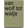 Van wolf tot watje